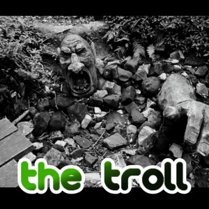 The Troll loves to cause trouble