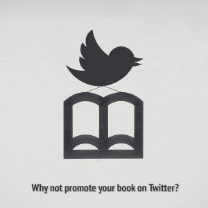 Why Not Use Twitter to Promote Your Book?