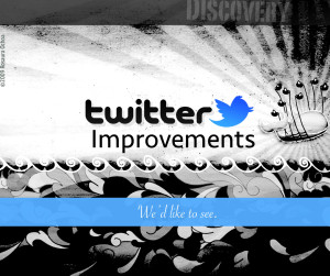 Twitter Improvements We’d Like to See*