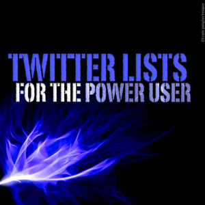 Twitter Lists for the Power User