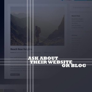 Ask About Their Website or Blog
