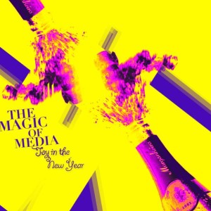 The Magic of Media: Joy in the New Year
