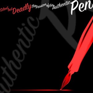 Silent But Deadly: The Passion of The Authentic Pen