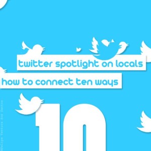 Twitter Spotlight on locals: How to Connect Ten Ways