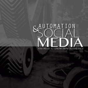 Automation and Social Media: You Need to Know How to Balance