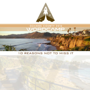 Spotlight on WordCamp Orange County: Ten Reasons Not to Miss it!