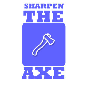 Sharpen the Axe