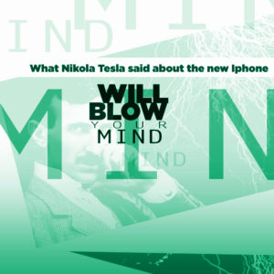 What Nikola Tesla Said About the New iPhone Will Blow Your Mind!