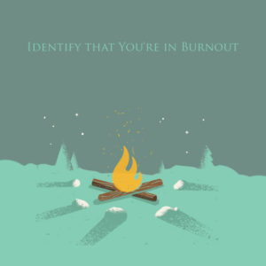 Identify that You're in Burnout
