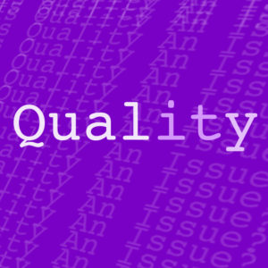 Is Quality An Issue?