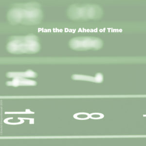 Plan the Day Ahead of Time