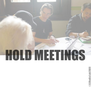 Hold meetings