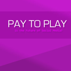 Pay to Play is the Future of Social Media?