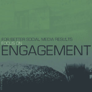 For Better Social Media Results, Focus on Engagement