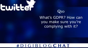 A10. What's GDPR? How can you make sure you're complying with it?