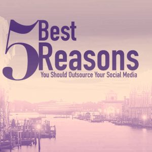 5 Best Reasons You Should Outsource Your Social Media