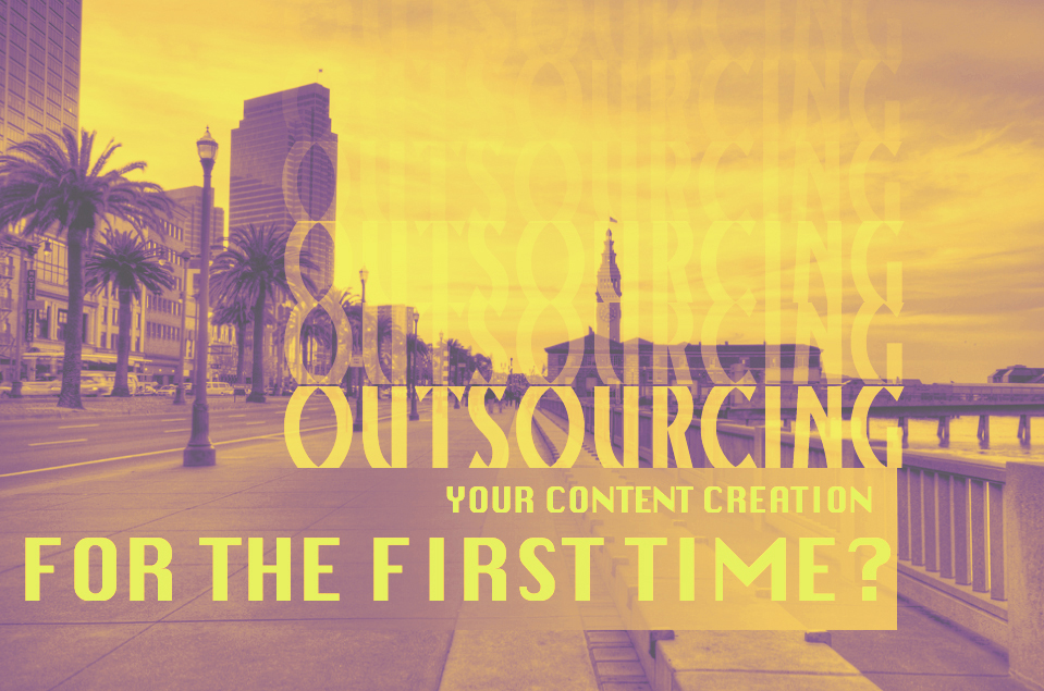 Outsourcing Your Content Creation for the First Time?