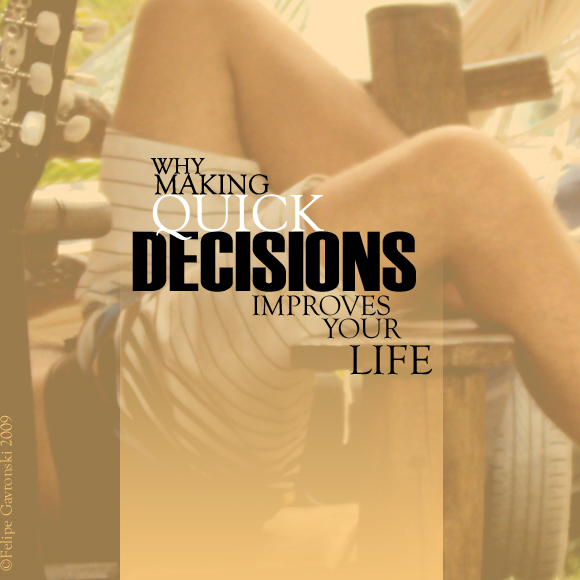 Why Making Quick Decisions Improves Your Life