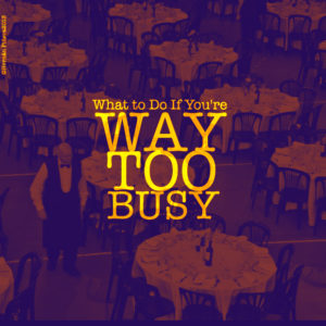What to Do If You're Way Too Busy
