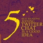 Five Best Reasons Joining Twitter Chats is a Very Good Idea