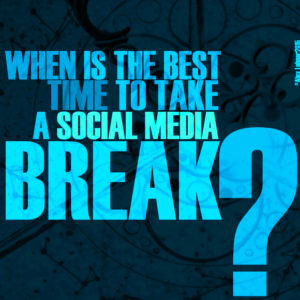 When is the Best Time to Take a Social Media Break?