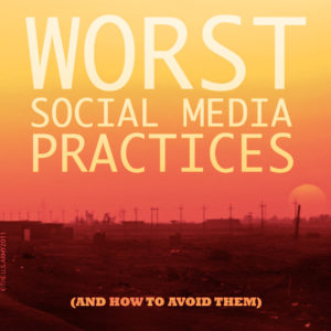Worst Social Media Practices (and how to avoid them)