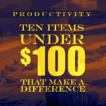 Productivity: Ten Items under $100 That Make a Difference