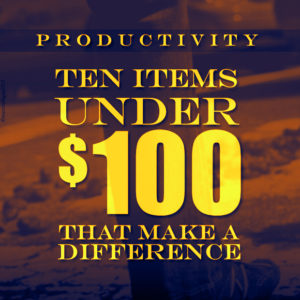 Productivity: Ten Items under $100 That Make a Difference