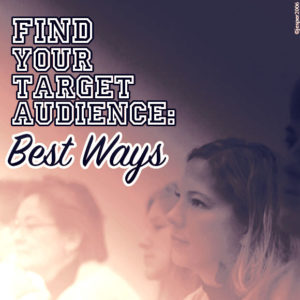 Find Your Target Audience: Best Ways