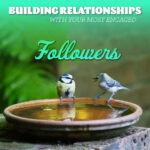 Building Relationships with Your Most Engaged Followers